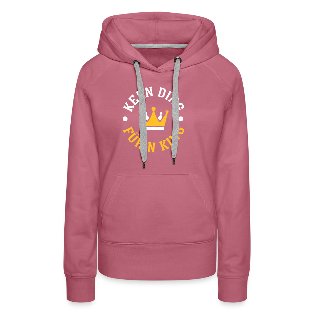 Keen Ding für'n King - Frauen Premium Hoodie - Malve