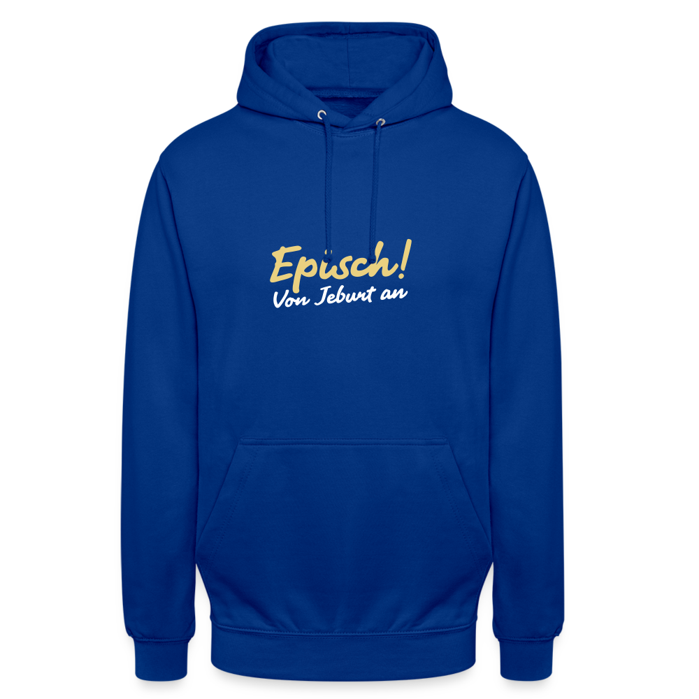 Episch! Von Jeburt an - Unisex Hoodie - Royalblau