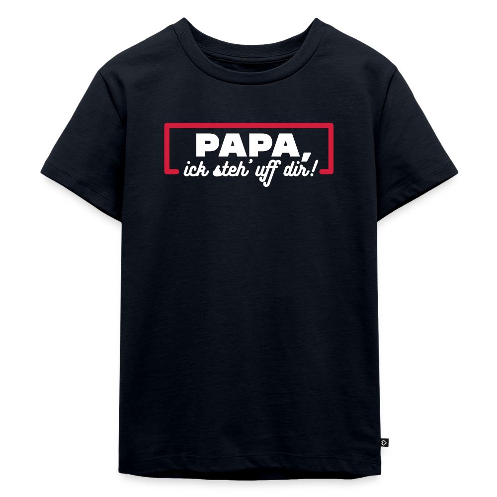Papa, ick steh' uff dir - Kinder Premium T-Shirt - Navy