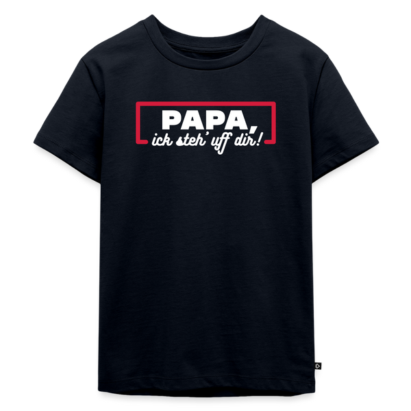 Papa, ick steh' uff dir - Kinder Premium T-Shirt - Navy