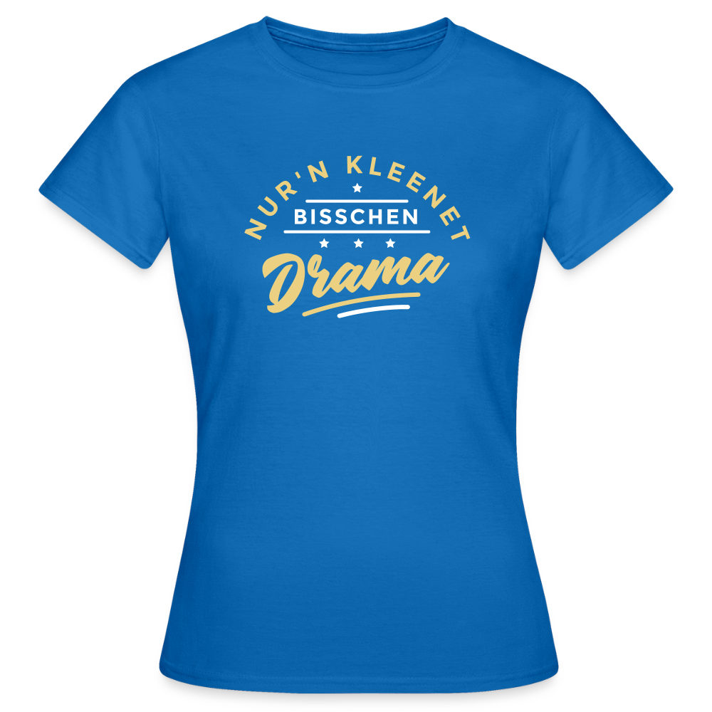 Nur'n kleenet Bisschen Drama - Frauen Premium T-Shirt - Royalblau