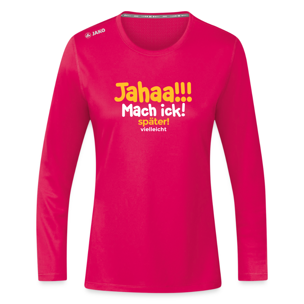 Jahaa!!! Mach ick! später! vielleicht - Frauen Sport Langarmshirt - dunkles Pink