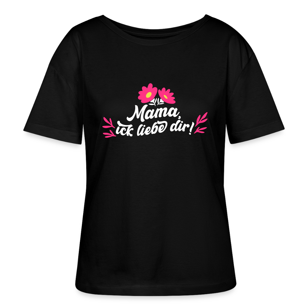 Mama, ick liebe dir! - Relaxed Rundhals Frauen Bio-T-Shirt - Schwarz