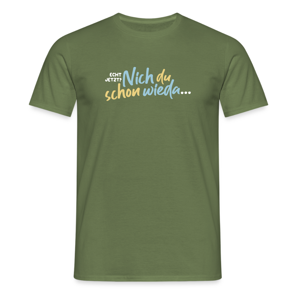 Echt jetzt? Nich du schon wieda... - Männer Premium T-Shirt - Militärgrün