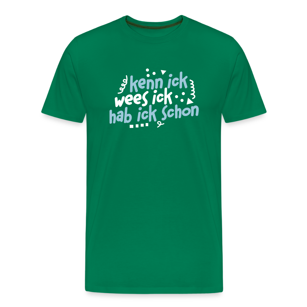 kenn ick wees ick hab ick schon - Männer Premium T-Shirt - Kelly Green