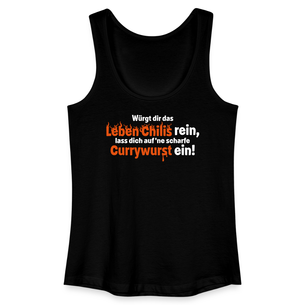 Würgt dir das Leben Chilis rein, lass dich auf 'ne scharfe Currywurst ein! - Frauen Bio Tank Top - Schwarz