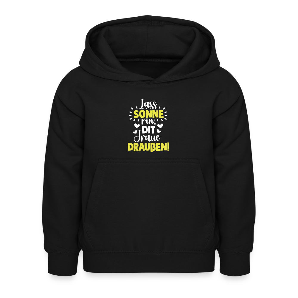 Lass Sonne rin, dit Jraue draußen! - Kinder Hoodie - Schwarz