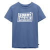Sorry, ick bin spät. Hatte keen Bock. - Kinder Premium T-Shirt - Taubenblau