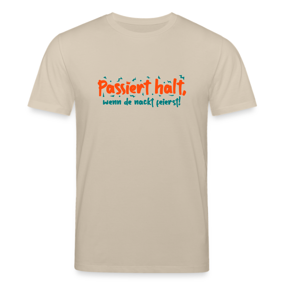 Passiert halt, wenn de nackt feierst! - Unisex Bio T-Shirt - Beige