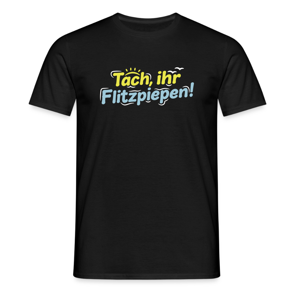 Tach, ihr Flitzpiepen! - Männer Premium T-Shirt - Schwarz