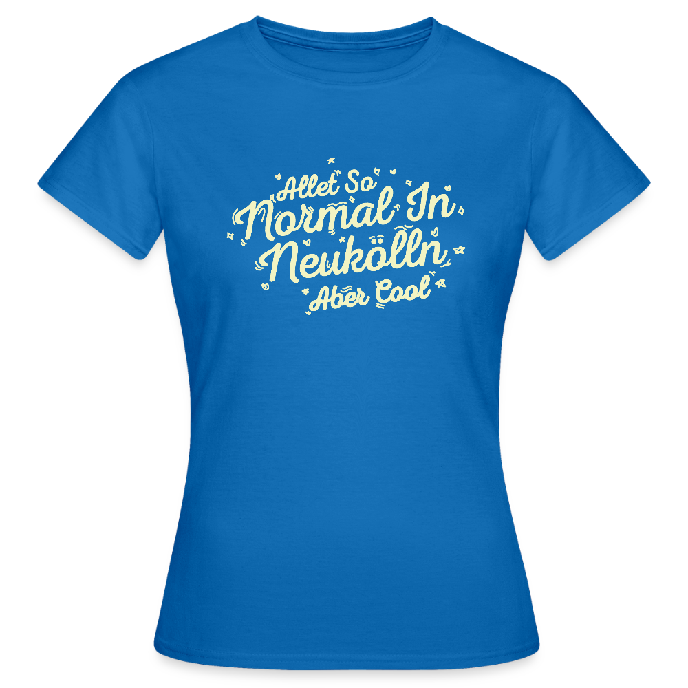 Neukölln is so normal - Frauen Premium T-Shirt - Royalblau