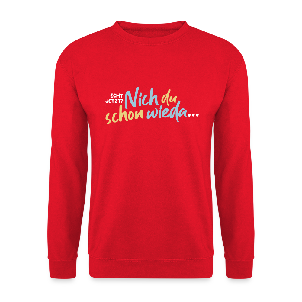 Echt jetzt? Nich du schon wieda... - Unisex Pullover - Rot
