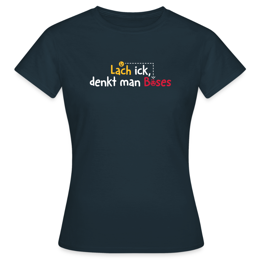Lach ick, denkt man Böses - Frauen Premium T-Shirt - Navy