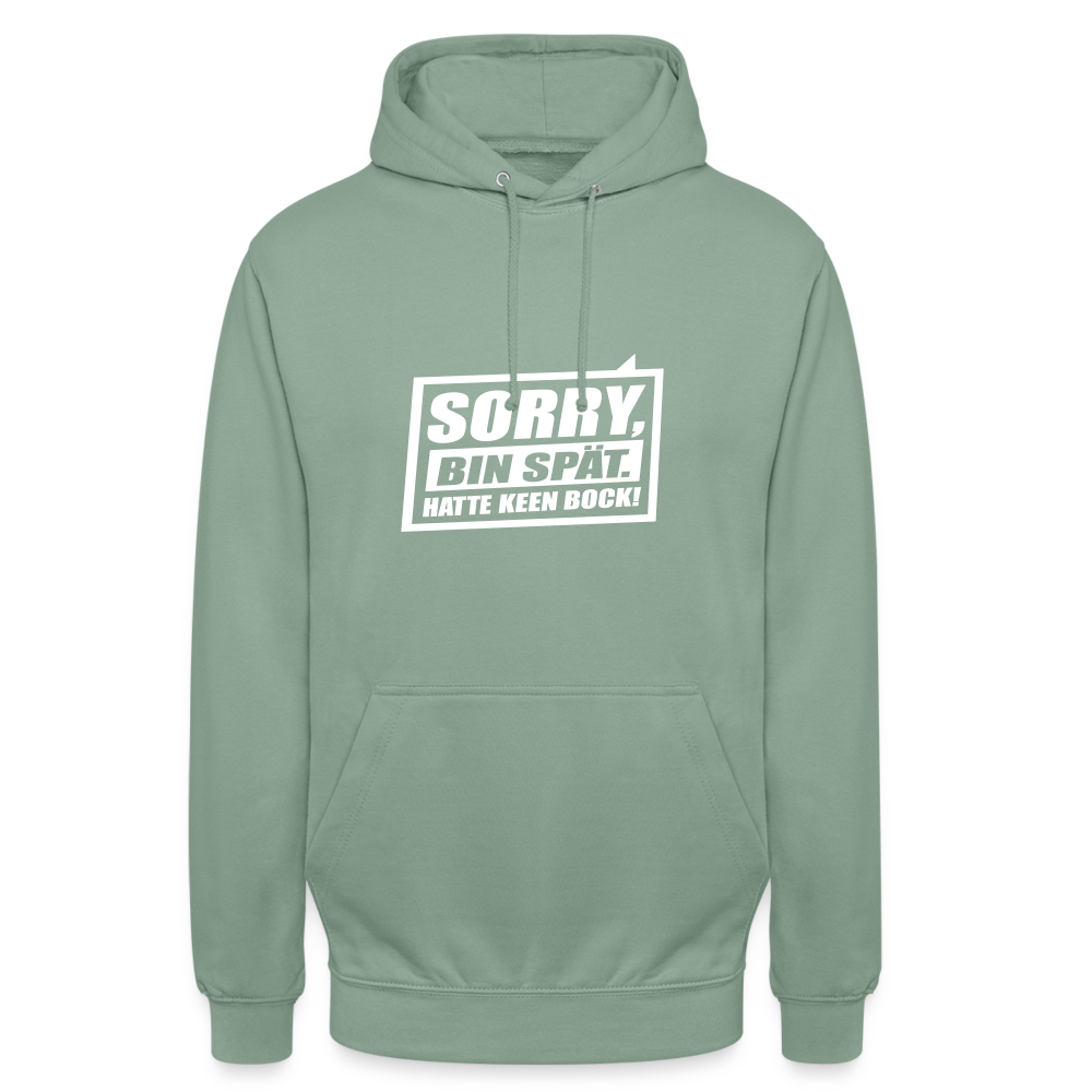 Sorry, ick bin spät. Hatte keen Bock. - Unisex Hoodie - Graugrün