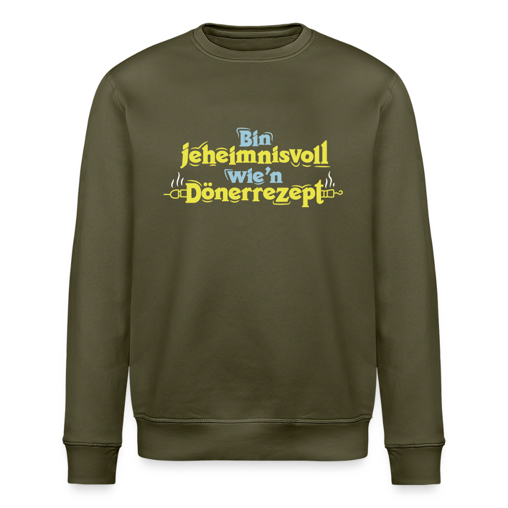 Bin jeheimnisvoll wie'n Dönerrezept. - Unisex Bio Sweatshirt - Khaki