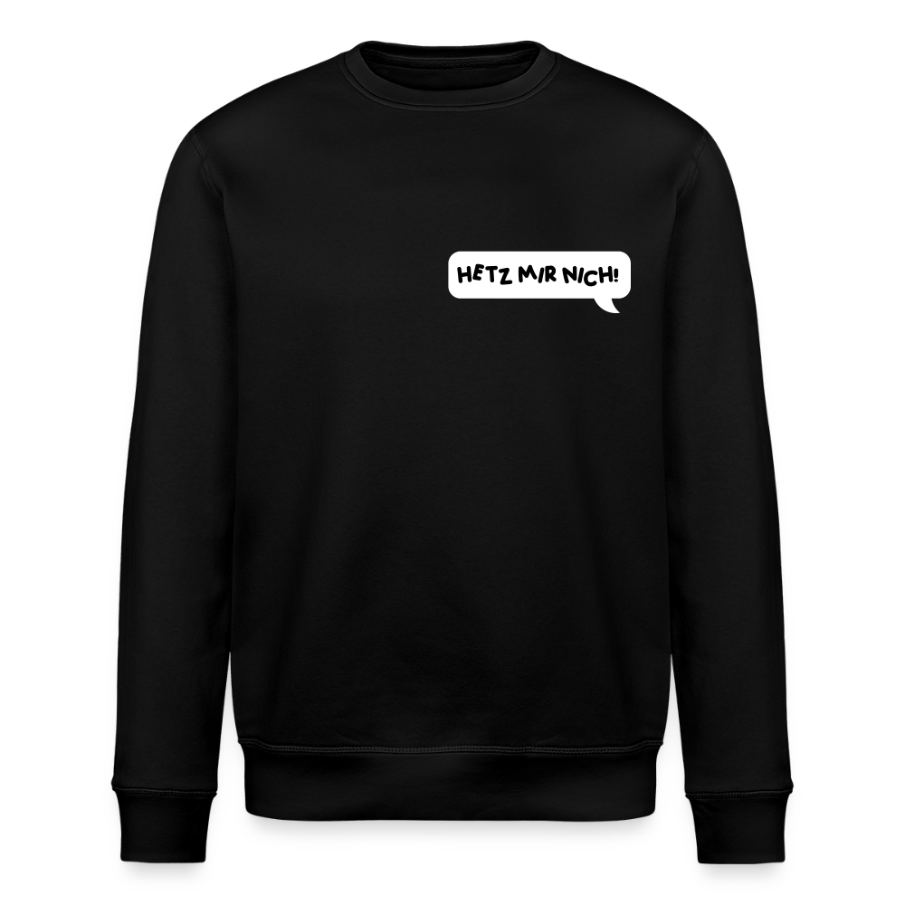 Hetz Mir Nich! - Unisex Bio Sweatshirt - Schwarz