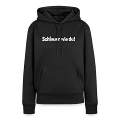Schlauer wie du! - Frauen Premium Hoodie