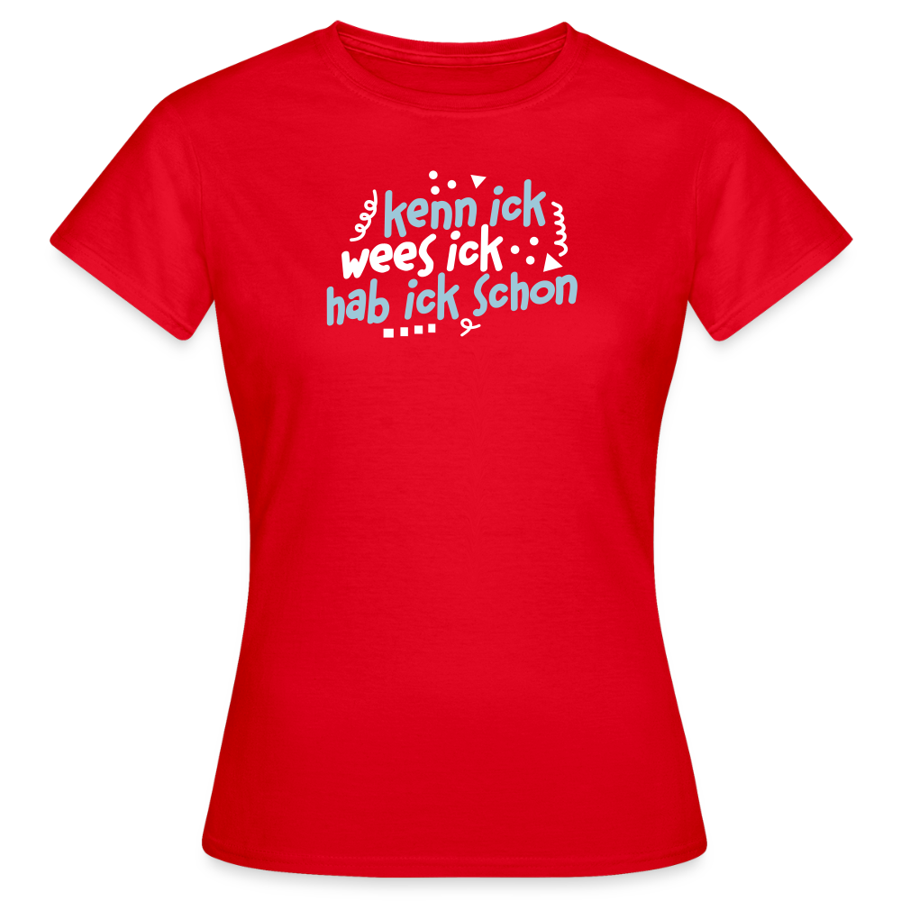 kenn ick wees ick hab ick schon - Frauen Premium T-Shirt - Rot