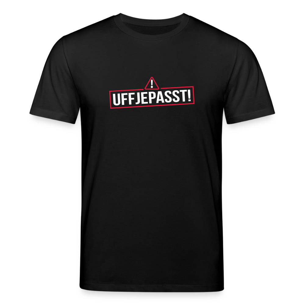 Uffjepasst! - Unisex Bio T-Shirt - Schwarz