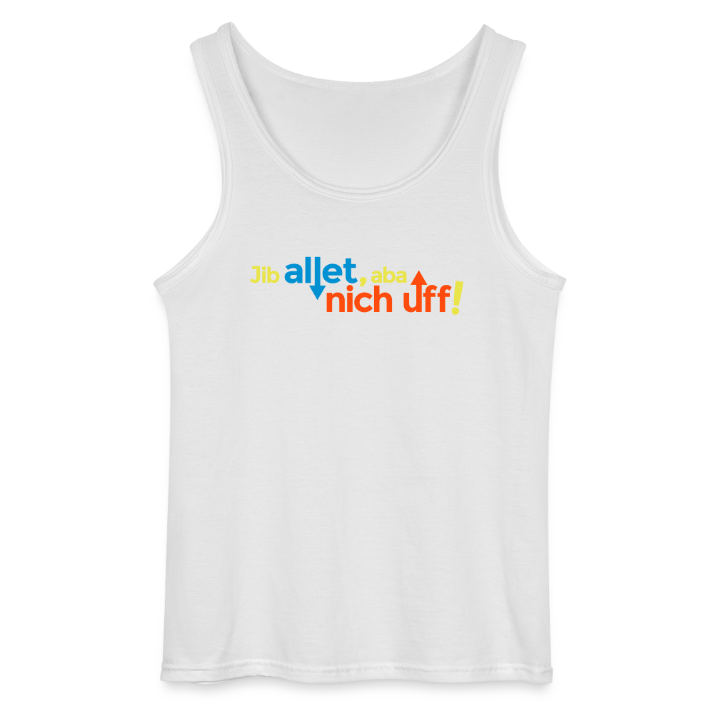 Jib allet, aba nich uff! - Männer Tank Top - Weiß