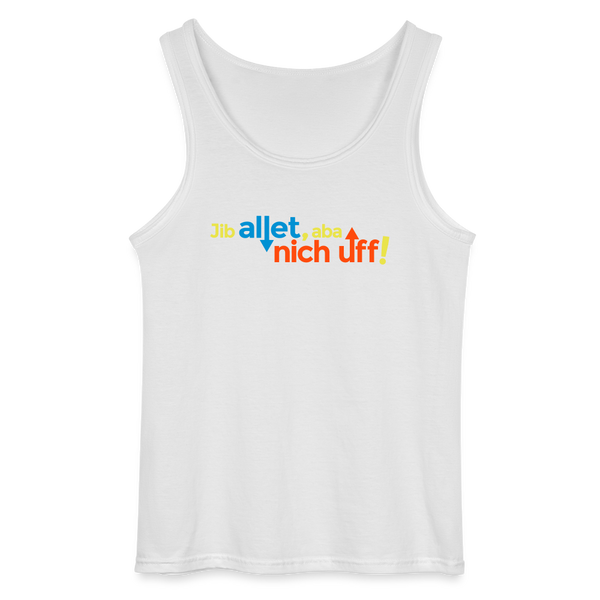 Jib allet, aba nich uff! - Männer Tank Top - Weiß