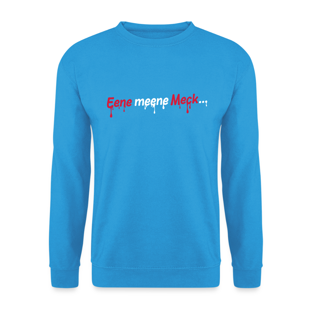 Eene meene Meck... - Unisex Pullover - Meeresblau