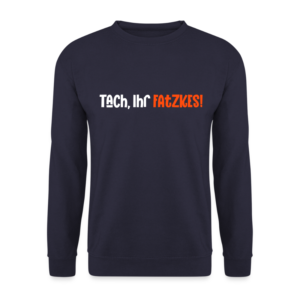 Tach, Ihr Fatzkes! - Unisex Pullover - Navy