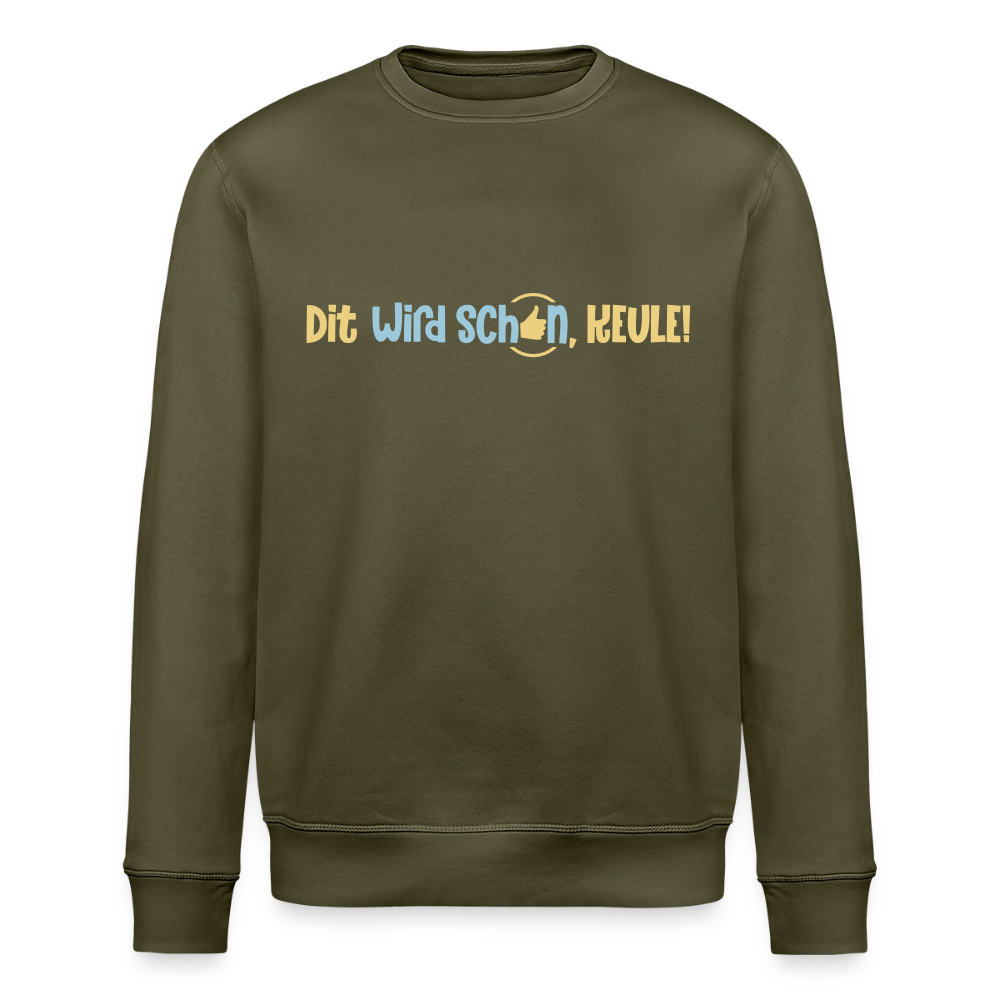 Dit wird schon, Keule! - Unisex Bio Sweatshirt - Khaki