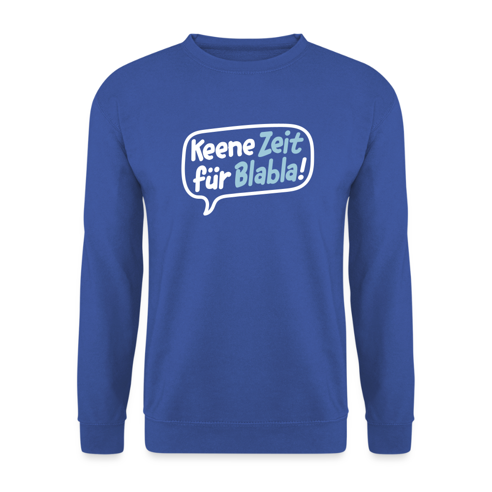 Keene Zeit für Blabla! - Unisex Pullover - Royalblau