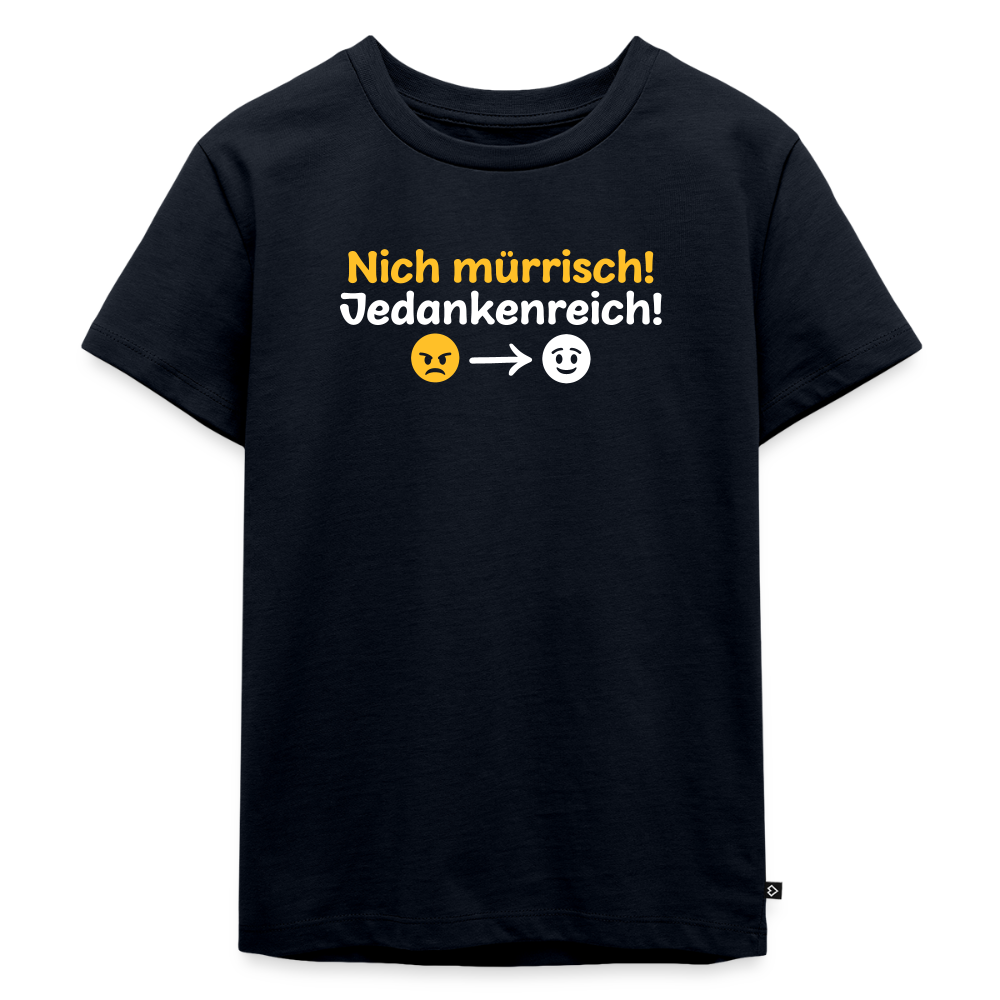 Nich mürrisch! Jedankenreich! - Kinder Premium T-Shirt - Navy
