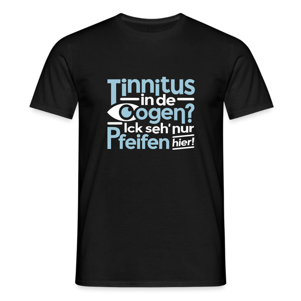 Tinnitus in de Oogen? Ick seh' nur Pfeifen hier! - Männer Premium T-Shirt - Schwarz
