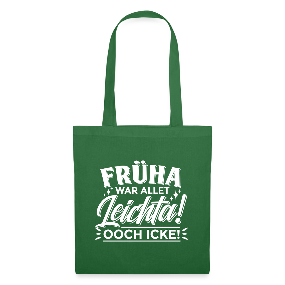 Früha war allet leichta! Ooch icke! - Stoffbeutel - Fichte