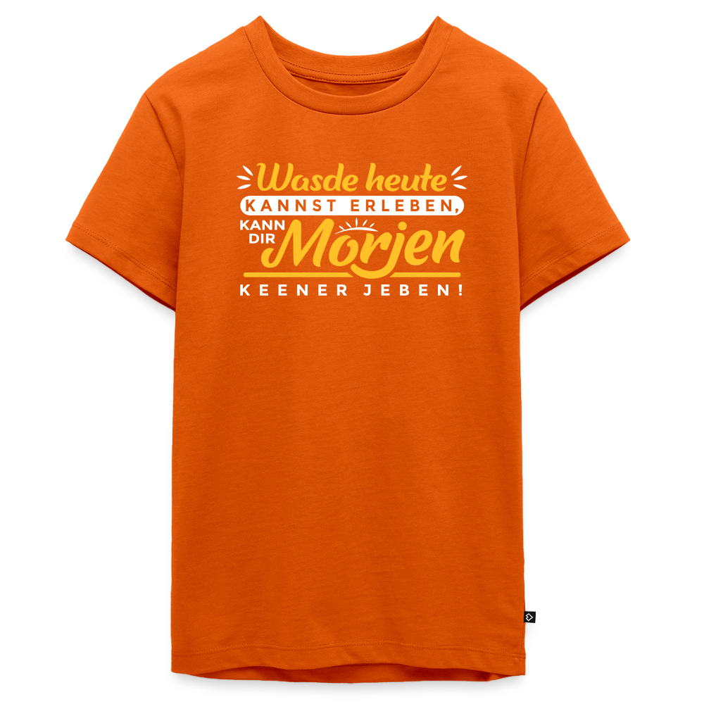 Wasde heute kannst erleben, kann dir morjen keener jeben! - Teenager Premium T-Shirt - Orange