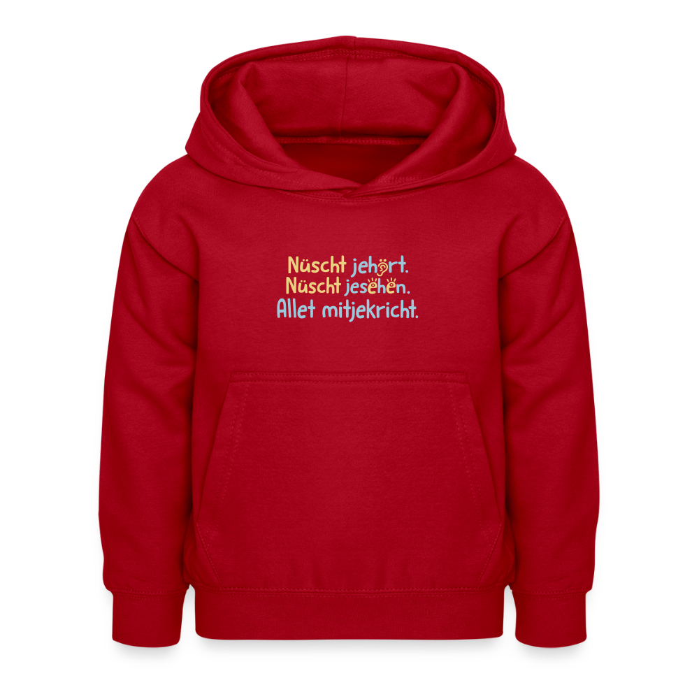 Nüscht jehört, nüscht jesehen, aba allet mitjekricht. - Kinder Hoodie - Rot