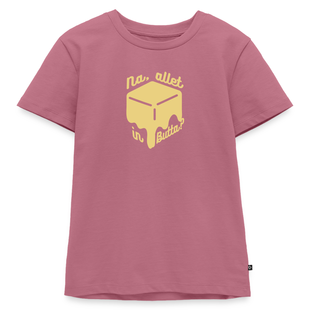 na, allet in butta - Kinder Premium T-Shirt - Mauve