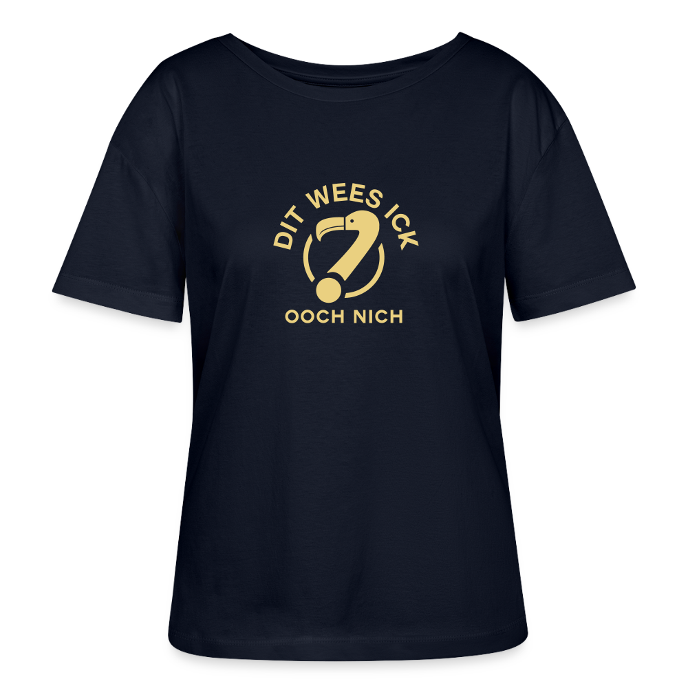 Dit Wees Ick Ooch Nich - Relaxed Rundhals Frauen Bio-T-Shirt - Navy