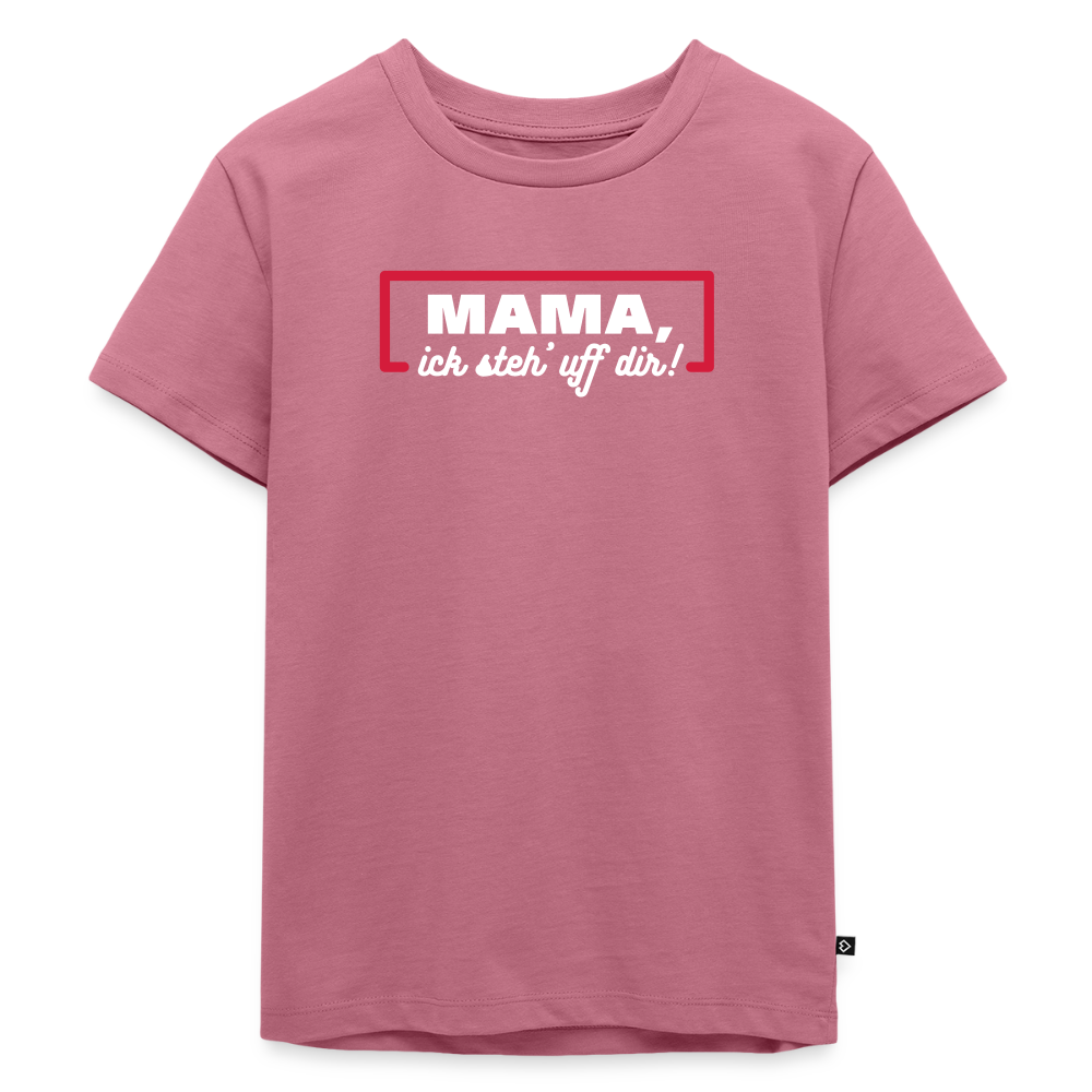Mama, ick steh' uff dir - Kinder Premium T-Shirt - Mauve