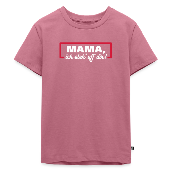 Mama, ick steh' uff dir - Kinder Premium T-Shirt - Mauve