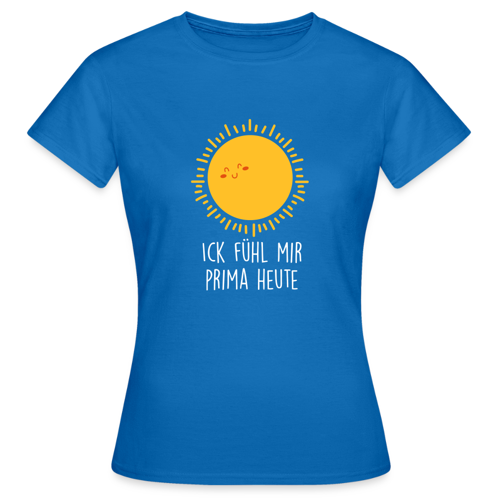 Ick fühl mir prima - Frauen Premium T-Shirt - Royalblau