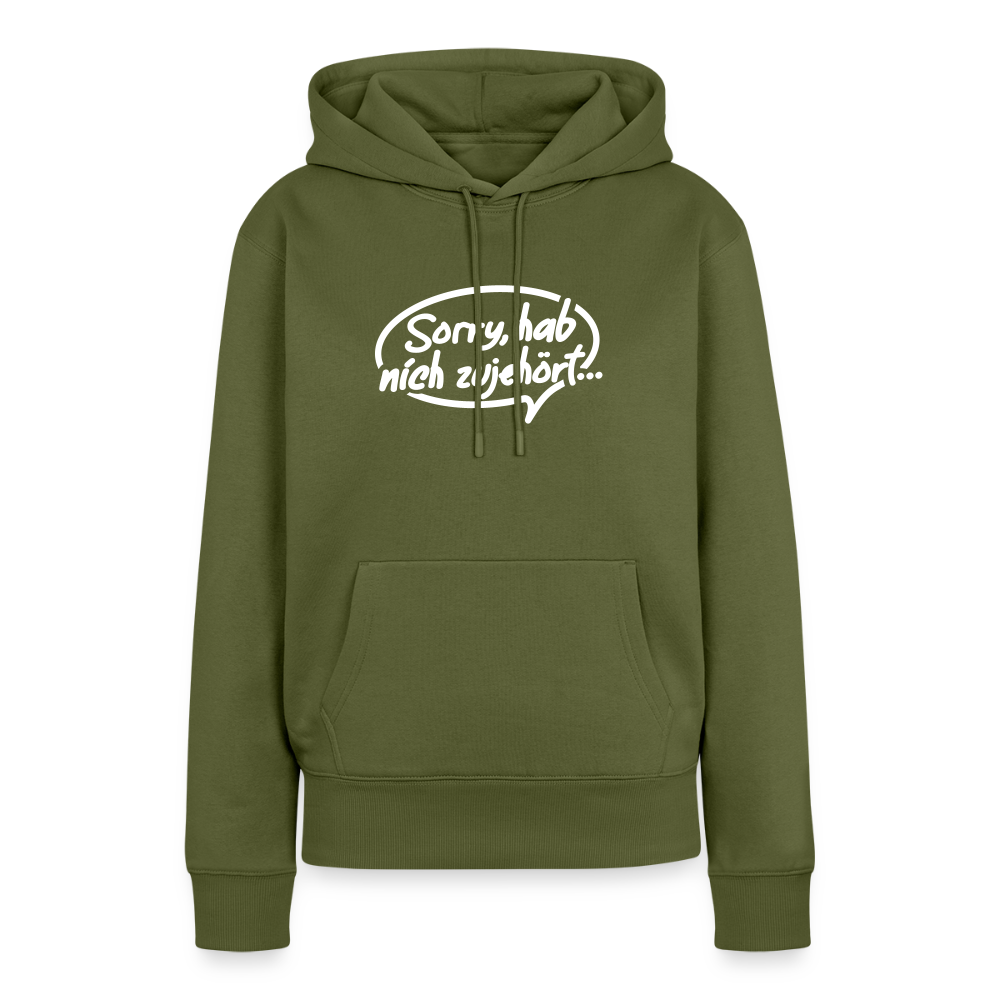 sorry, hab nich zujehört... - Frauen Premium Hoodie - Khaki