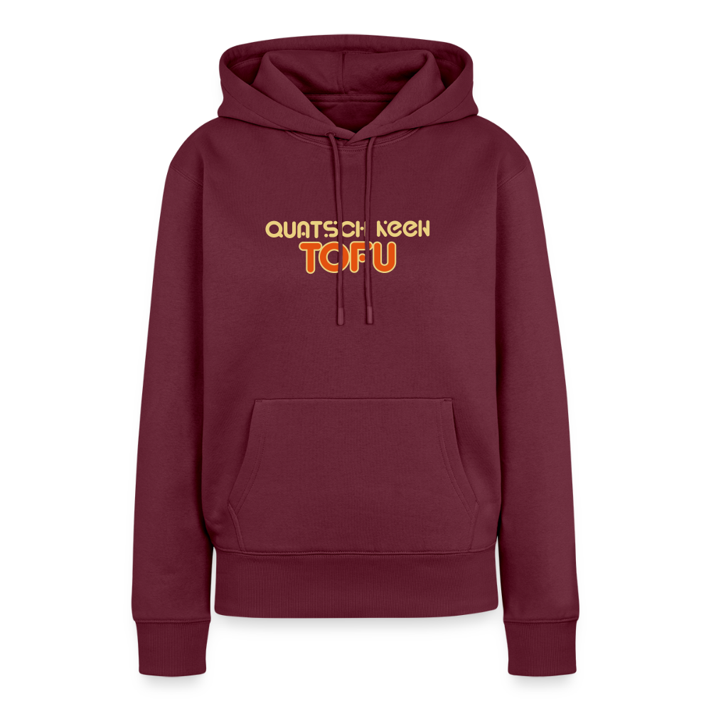 Quatsch keen Tofu! - Frauen Premium Hoodie - Burgunderrot
