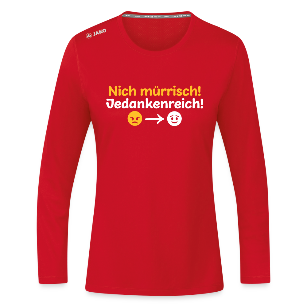 Nich mürrisch! Jedankenreich! - Frauen Sport Langarmshirt - Rot