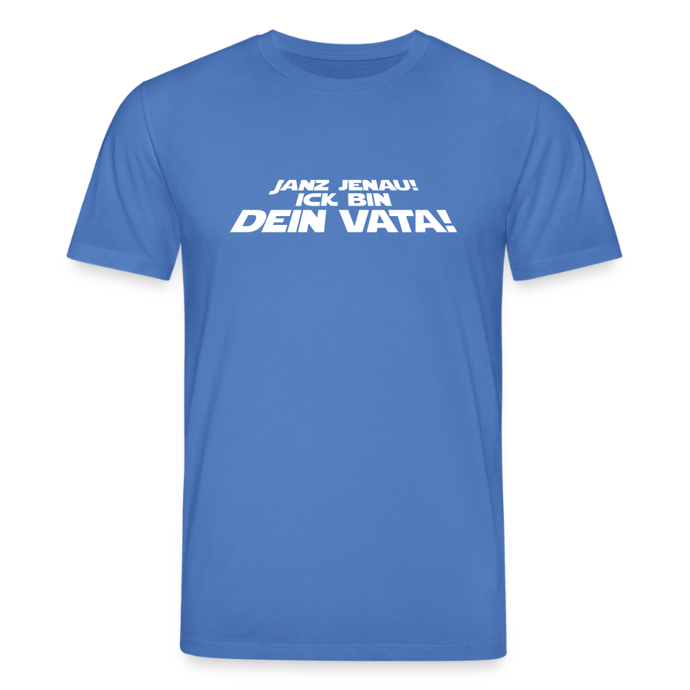 Janz jenau! Ick bin dein Vata! - Unisex Bio T-Shirt - Achtsames Blau