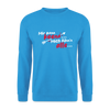 Mir kann keena... Mich könn'n alle... - Unisex Pullover - Meeresblau