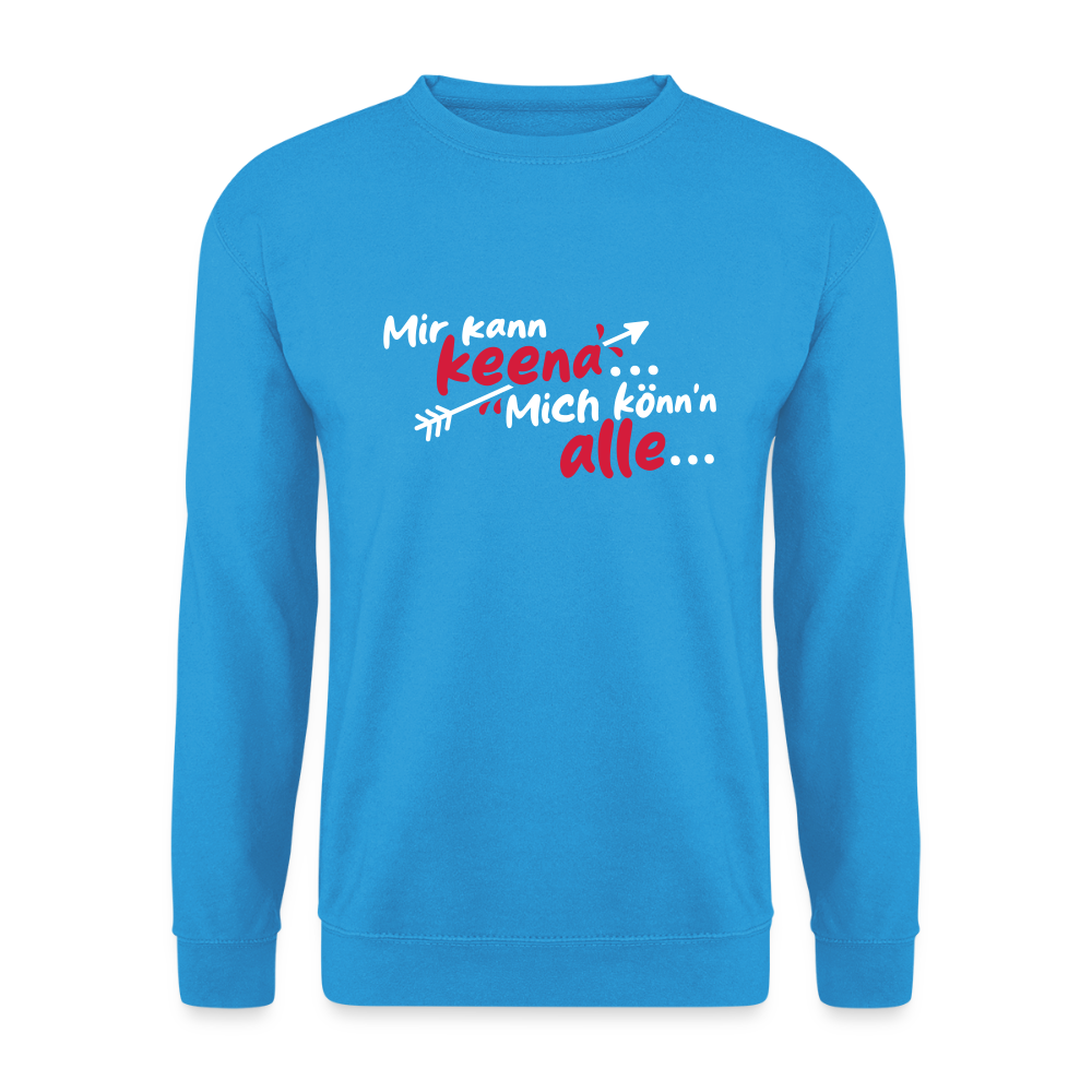 Mir kann keena... Mich könn'n alle... - Unisex Pullover - Meeresblau