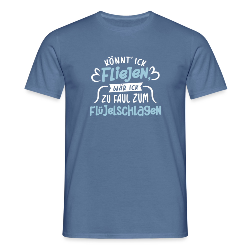 Könnt' ick fliejen, wär ick zu faul zum Flüjelschlagen - Männer Premium T-Shirt - Taubenblau