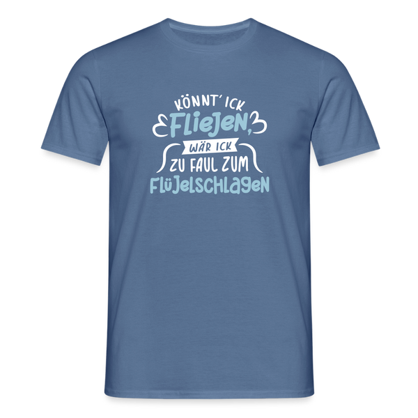 Könnt' ick fliejen, wär ick zu faul zum Flüjelschlagen - Männer Premium T-Shirt - Taubenblau 