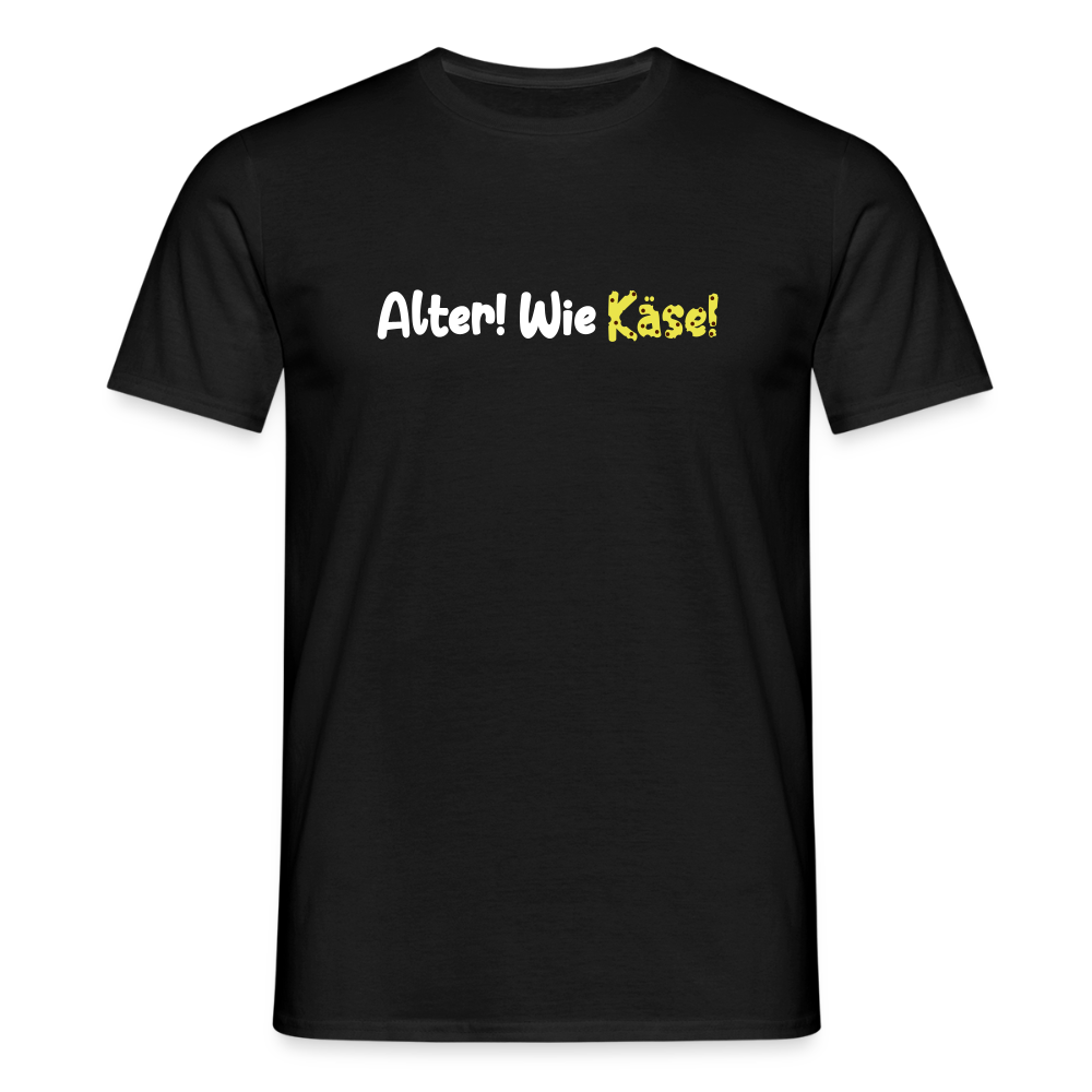 Alter! Wie Käse! - Männer Premium T-Shirt - Schwarz