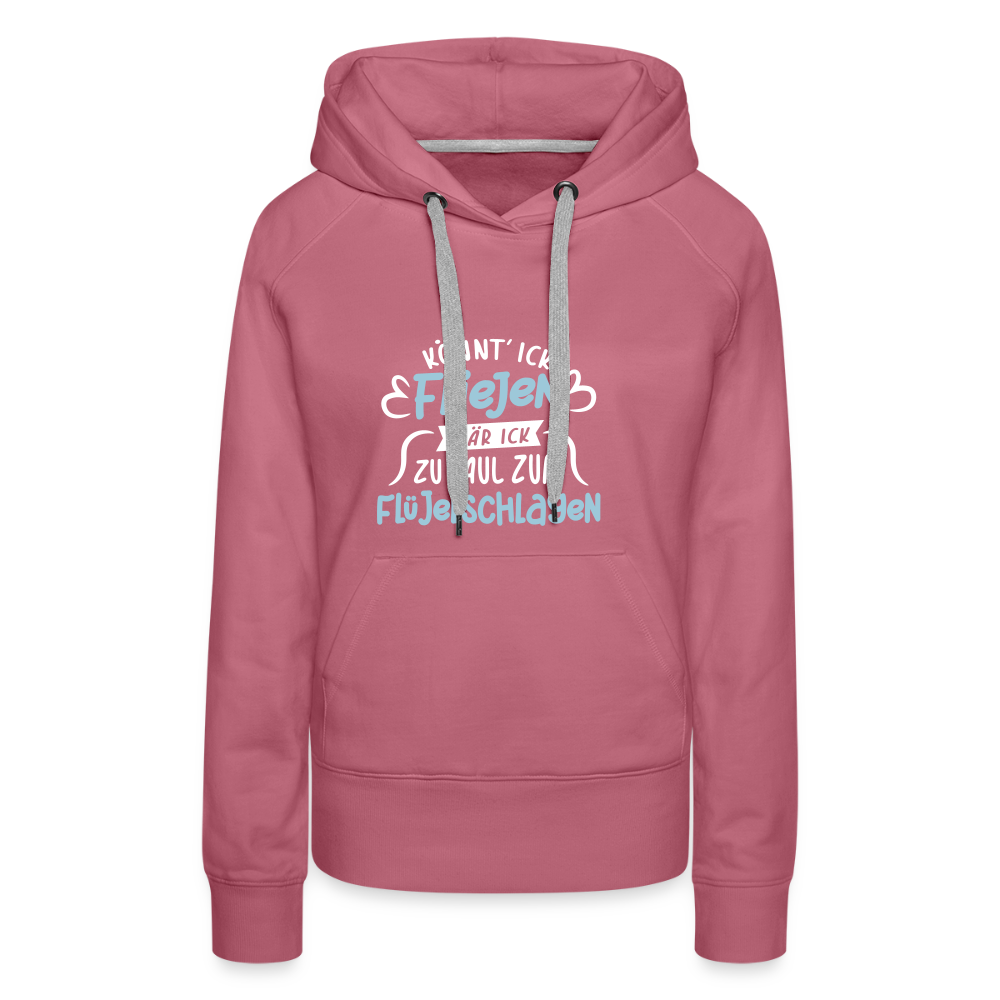 Könnt' ick fliejen, wär ick zu faul zum Flüjelschlagen - Frauen Premium Hoodie - Malve