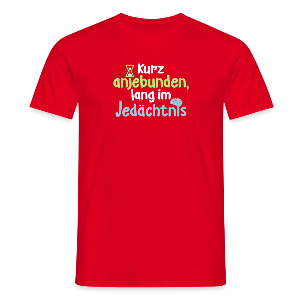 Kurz anjebunden, lang im Jedächtnis. - Männer Premium T-Shirt - Rot